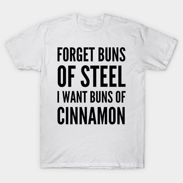 Buns of Steel Cinnamon WHITE Print T-Shirt by CreativeAngel